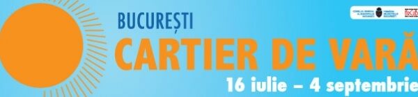 Bucuresti Cartier de vara, program 30-31 iulie